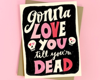 Funny Anniversary Card - Gonna Love You Till You're Dead