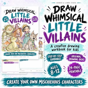 May include: A 24-page printable drawing workbook titled Draw Whimsical Little Villains by Wonder & Learn Studio. The cover features illustrations of a troll, a witch, a queen, and a wolf. Includes step-by-step guidance for ages 8-12.