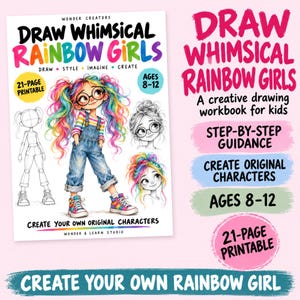 May include: A 21-page printable drawing workbook titled Draw Whimsical Rainbow Girls. The cover features a colorful illustration of a girl with rainbow hair, glasses, and denim overalls, alongside step-by-step guidance for ages 8-12.