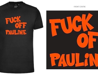 F**K Off Pauline Tees ARE BACK!