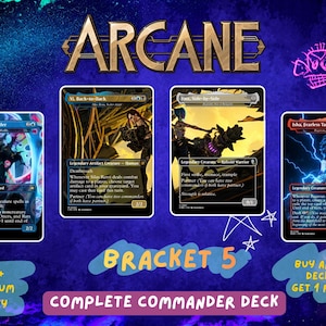 May include: A collection of four Arcane themed trading cards featuring characters and text, displayed against a dark blue background with the text ARCANE, BRACKET 5, COMPLETE COMMANDER DECK, 100+ PREMIUM PROXY, and BUY ANY 3 DECKS GET 1 FREE.