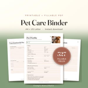 May include: A printable and fillable PDF pet care binder featuring a pet profile page with 327 fillable fields. The document includes sections for vaccination records, owner contact information, and insurance details, presented in A4 and US Letter sizes.