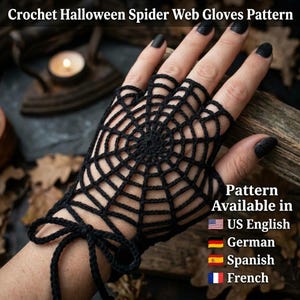 May include: A black crochet fingerless glove featuring a spider web design that covers the back of the hand. The glove includes a tie closure at the wrist. Text on the image reads: Crochet Halloween Spider Web Gloves Pattern. Pattern Available in US English, German, Spanish, French.
