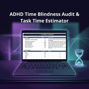 May include: A laptop displaying an ADHD Time Blindness Audit & Task Time Estimator spreadsheet with an accuracy summary table, accompanied by a glowing digital hourglass icon on a dark purple background with abstract light streaks.