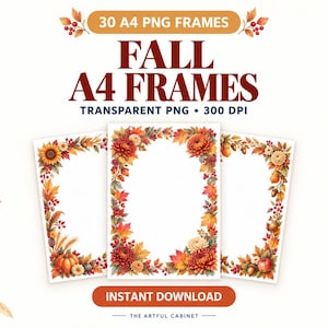 May include: A collection of 30 A4 PNG frames featuring fall-themed borders with watercolor illustrations of autumn leaves, sunflowers, chrysanthemums, pumpkins, berries, and acorns. The text reads 30 A4 PNG FRAMES FALL A4 FRAMES TRANSPARENT PNG 300 DPI.