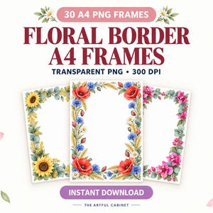 Può includere: Una collezione digitale di 30 cornici A4 PNG con bordi floreali. Il testo recita 30 A4 PNG FRAMES, FLORAL BORDER A4 FRAMES, TRANSPARENT PNG 300 DPI e INSTANT DOWNLOAD. Le cornici mostrano girasoli, papaveri e fogliame ad acquerello.