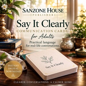 Puede incluir: Un mazo de tarjetas de comunicación titulado Say It Clearly for Adults, con una cubierta beige y una ilustración de hojas. El texto dice Sanzone House Publisher, Say It Clearly Communication Cards for Adults, Practical language for real-life conversations, Instant Digital Download y Clearer conversations. A calmer home.