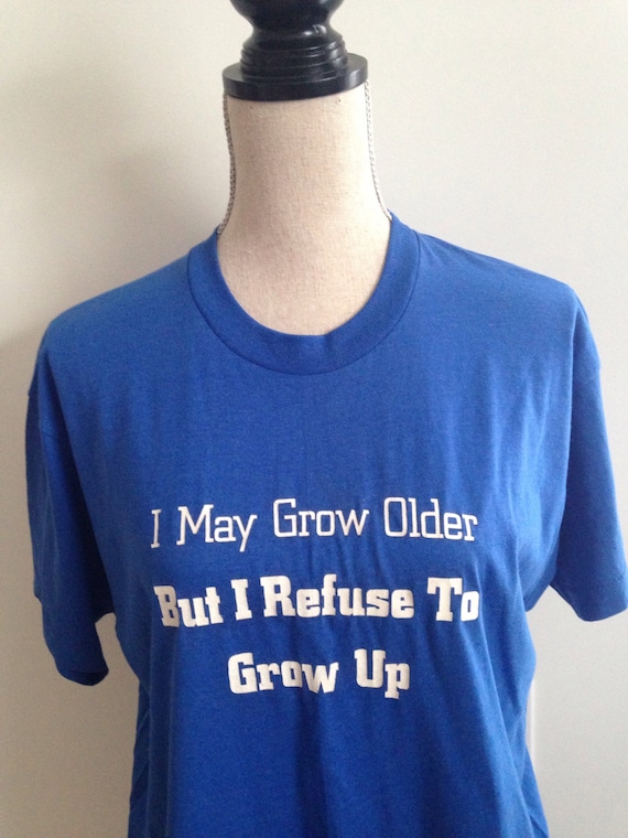 Vintage "I refuse to grow up" 80s Tshirt