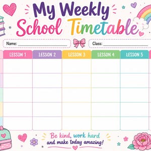 May include: A weekly school timetable chart featuring the text My Weekly School Timetable, a stack of books, a rainbow, a backpack, and a pencil cup. The grid includes rows for Monday through Friday and columns for six lessons, with the text Be kind, work hard and make today amazing at the bottom.