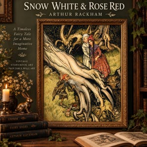 May include: A framed illustration titled Snow White & Rose Red by Arthur Rackham, depicting two figures in a forest with a bearded man near a large tree. The text reads: Snow White & Rose Red, Arthur Rackham, A Timeless Fairy Tale for a More Imaginative Home, Vintage Storybook Art, Printable Wall Art.