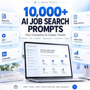 May include: A digital product display titled 10,000+ AI Job Search Prompts, Your Complete AI Career Toolkit. A laptop shows a dashboard interface with categories like Resume Optimization, ATS, LinkedIn, Job Applications, Interview Preparation, and Salary Negotiation.