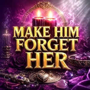May include: A digital graphic featuring the gold text "MAKE HIM FORGET HER" centered over two lit purple candles. The scene includes a decorative gold frame, a small bowl of purple crystals, a heart-shaped pendant, and purple roses on a dark surface.