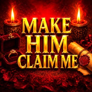Peut inclure: Un graphique numérique avec le texte doré MAKE HIM CLAIM ME centré sur un fond rouge foncé. L'image comprend deux bougies allumées, une petite boîte à bague en velours rouge ouverte contenant une bague dorée avec une pierre rouge et un parchemin.