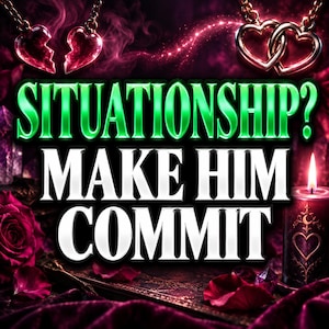 May include: A graphic design featuring the text SITUATIONSHIP? MAKE HIM COMMIT in bold green and white lettering. The image includes two red heart pendants, a lit candle with a heart symbol, and dark red roses against a deep purple background.