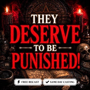 May include: A dark, atmospheric graphic featuring the red text THEY DESERVE TO BE PUNISHED! centred over an open occult book with a pentagram. The scene includes two lit black candles, a human skull, and two white labels reading FREE RECAST and SAME DAY CASTING.