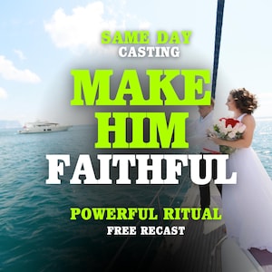 May include: A person in a white dress holding a bouquet of red and white roses stands on a boat deck next to another person. The image features the text: SAME DAY CASTING MAKE HIM FAITHFUL POWERFUL RITUAL FREE RECAST in lime green and white.