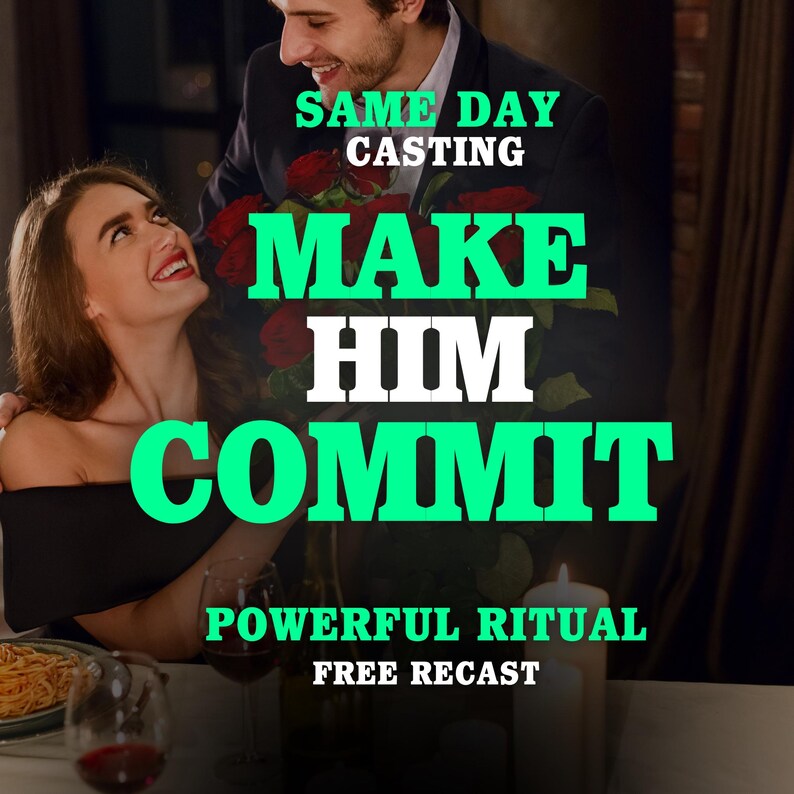 May include: A digital graphic featuring a couple at a dinner table with red roses and text that reads: SAME DAY CASTING, MAKE HIM COMMIT, POWERFUL RITUAL, FREE RECAST. The image displays a person in a black top and another in a dark suit.