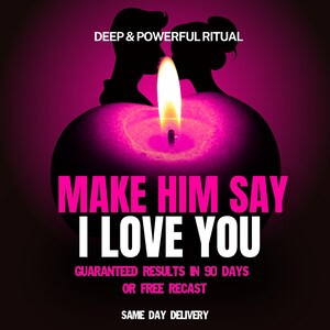 May include: A bright candle flame glows in the centre of a dark purple background. Above the flame are the silhouettes of two people facing each other. The text reads DEEP & POWERFUL RITUAL, MAKE HIM SAY I LOVE YOU, GUARANTEED RESULTS IN 90 DAYS OR FREE RECAST, SAME DAY DELIVERY.