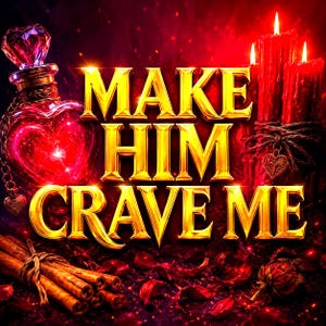 May include: A red heart-shaped glass bottle with a crystal stopper, three red candles, and a bundle of cinnamon sticks. The text "MAKE HIM CRAVE ME" is written in large, bold, gold letters across the center of the dark, glowing red scene.