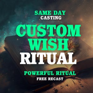 May include: An open book with glowing pages featuring the text: SAME DAY CASTING, CUSTOM WISH RITUAL, POWERFUL RITUAL, and FREE RECAST. The book is set against a dark, ethereal background with soft light emanating from the center of the open pages.