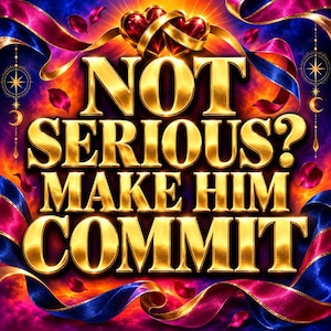 May include: A graphic design featuring the gold text NOT SERIOUS? MAKE HIM COMMIT centered against a vibrant background of swirling purple and orange clouds, accented by two red hearts, gold ribbons, and hanging celestial star and moon charms.