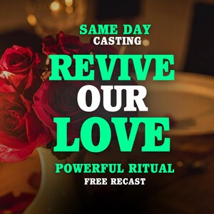 May include: A bouquet of deep red roses in a vase with text overlay that reads SAME DAY CASTING REVIVE OUR LOVE POWERFUL RITUAL FREE RECAST. The text is displayed in a mix of bright green and white bold lettering against the floral background.