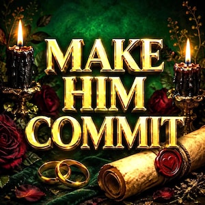 May include: The text MAKE HIM COMMIT in bold gold lettering is centered above two gold rings, a rolled parchment scroll with a red wax heart seal, and two black candles in ornate gold holders, all set against a dark green velvet background.