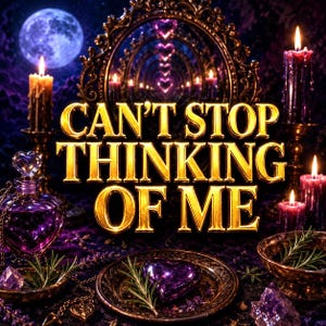 May include: A dark purple scene featuring the gold text CAN'T STOP THINKING OF ME centered in front of an ornate mirror. The composition includes lit candles, a heart-shaped purple glass bottle, a purple heart stone, and sprigs of rosemary.