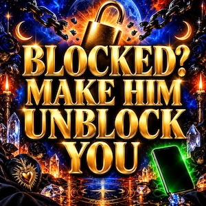 Op de afbeelding: Een digitale afbeelding met de gouden tekst BLOCKED? MAKE HIM UNBLOCK YOU onder een gouden hangslot. De scène bevat een zwarte smartphone, gloeiende kristallen, brandende kaarsen, donkere rozen en een kosmische achtergrond met een kompas.