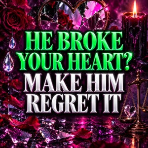 Peut inclure: Un design graphique avec le texte HE BROKE YOUR HEART? MAKE HIM REGRET IT en lettres vertes et blanches. L'image comprend une forme de cœur brisé, une bougie noire allumée, une balance dorée, des cristaux suspendus et des pétales de rose rouges.