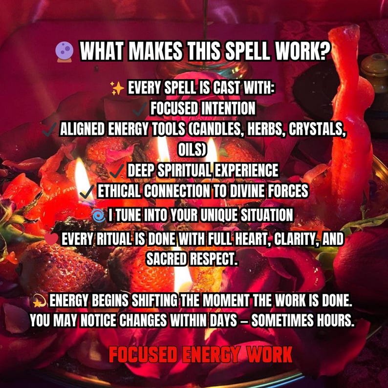 May include: A ritual display featuring red rose petals, strawberries, and lit candles. Text reads: WHAT MAKES THIS SPELL WORK? EVERY SPELL IS CAST WITH: FOCUSED INTENTION, ALIGNED ENERGY TOOLS, DEEP SPIRITUAL EXPERIENCE, ETHICAL CONNECTION, AND FOCUSED ENERGY WORK.