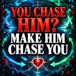 May include: A digital graphic featuring the red text YOU CHASE HIM? and white text MAKE HIM CHASE YOU. The background displays a glowing blue and green landscape with a central red heart icon, compass lines, and red roses framing the edges.