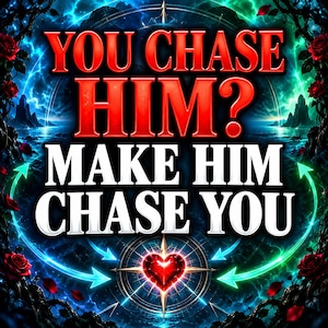 Può includere: Una grafica digitale con il testo rosso YOU CHASE HIM? e il testo bianco MAKE HIM CHASE YOU. Lo sfondo mostra un paesaggio blu e verde luminoso con un'icona a forma di cuore rosso centrale, linee di bussola e rose rosse sui bordi.