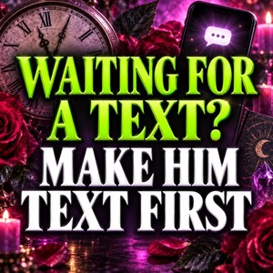 May include: A graphic design featuring the text WAITING FOR A TEXT? MAKE HIM TEXT FIRST in lime green and white lettering. The background includes a vintage clock face, a smartphone with a chat bubble icon, dark red roses, and purple candles.