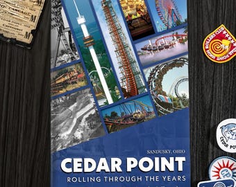 Rolling Through The Years: A Cedar Point Atlas & Chronology