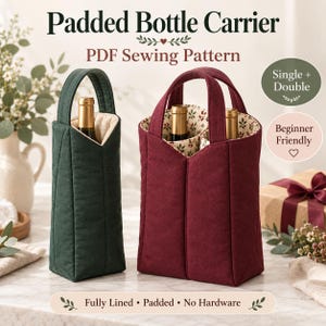May include: A Padded Bottle Carrier PDF Sewing Pattern featuring a dark green single bottle bag and a burgundy double bottle bag. Both bags have fabric handles and floral patterned linings. Text includes Padded Bottle Carrier, PDF Sewing Pattern, Single + Double, Beginner Friendly, and Fully Lined, Padded, No Hardware.