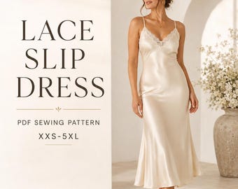 May include: A cream-colored satin slip dress with delicate lace trim along the V-neckline and thin spaghetti straps. The text on the left reads LACE SLIP DRESS, PDF SEWING PATTERN, and XXS-5XL. The dress features a fluid, floor-length silhouette.
