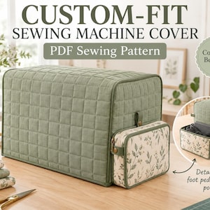 Puede incluir: Una funda acolchada para máquina de coser en color verde salvia con forma rectangular y un bolsillo desmontable con estampado floral en el lateral. El texto dice CUSTOM-FIT SEWING MACHINE COVER, PDF Sewing Pattern, Confident Beginner y Detachable foot pedal & cord pouch.