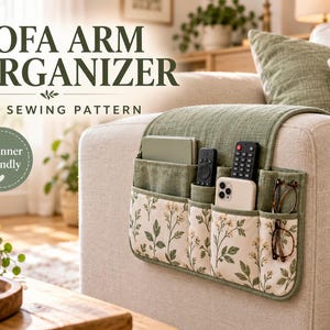 May include: A sage green sofa arm organizer featuring multiple pockets, including a floral patterned section. The text reads SOFA ARM ORGANIZER PDF SEWING PATTERN and Beginner Friendly. It holds a smartphone, two remote controls, and glasses.