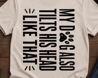 Mon chien penche aussi la tête comme ça (PNG), T-shirt humoristique pour maître de chien, Cadeau pour maître de chien, T-shirt pour animal de compagnie, T-shirt chien drôle, Cadeau pour maman de chien