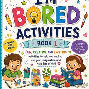 May include: A colorful activity book titled I'M BORED ACTIVITIES BOOK 1 by The Mummy Teacher. The cover features a boy drawing a rocket and a girl reading a book, surrounded by illustrations of a sun, rainbow, pencils, and various icons for creative play.