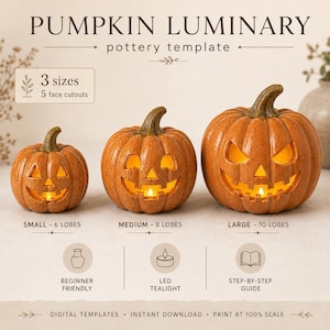 May include: A Pumpkin Luminary pottery template featuring three orange jack-o'-lanterns in small, medium, and large sizes with 6, 8, and 10 lobes respectively. The text includes 3 sizes, 5 face cutouts, beginner friendly, LED tealight, and step-by-step guide.