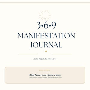May include: A cream-coloured manifestation journal page featuring the text 3.6.9 MANIFESTATION JOURNAL at the top. It includes sections for the 3-6-9 method, daily intentions, and time-based prompts for morning, afternoon, and evening reflection.