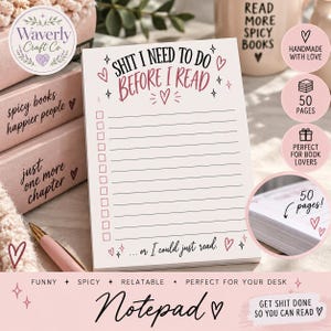 May include: A white notepad with pink accents featuring the text "SHIT I NEED TO DO BEFORE I READ" at the top and "... or I could just read." at the bottom. The notepad includes a checklist with pink boxes and lines, decorated with small heart and star icons.