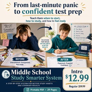 May include: A Middle School Study Smarter System printable PDF with 29 pages. The image shows a before and after comparison of a student studying, with text including From last-minute panic to confident test prep, My Study Plan, and Focused Prepared Confident.