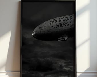 The World Is Yours Poster, Blimp Wall Art, Black and White Motivational Print, Dark Bedroom Decor, Success Quote Gift, Modern Urban Artwork