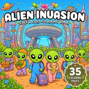 Puede incluir: Un libro para colorear titulado Alien Invasion Cute & Cozy Coloring Book que presenta una vibrante ilustración de alienígenas verdes en una ciudad futurista con un gran OVNI, edificios coloridos y una insignia que indica 35 páginas para colorear.