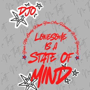 May include: A graphic design featuring the red text "DJO" above the phrase "LONESOME IS A STATE OF MIND" in red, surrounded by a circular red script reading "You're Not Lonely When You Are Hanging With Yourself" and several black outlined stars.