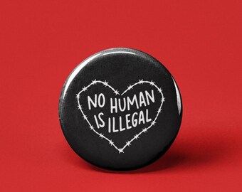 No Human is Illegal Pinback Button