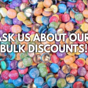The image is a collage of colorful buttons or badges, with a bold text overlay that reads "ASK US ABOUT OUR BULK DISCOUNTS!"